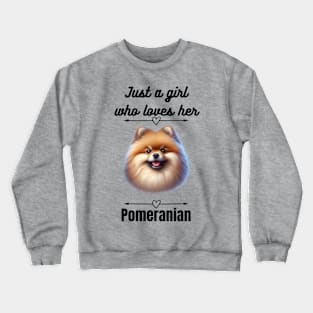 Just a Girl Who Loves Her Pomeranian, Black Text Crewneck Sweatshirt